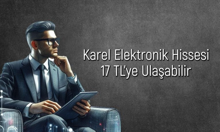 KAREL hedef fiyat: 2025 için iyimser beklenti öne çıktı
