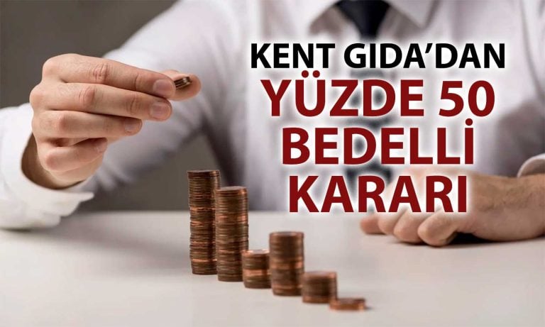 Kent Gıda’dan 110 milyon TL’lik bedelli artırım hamlesi