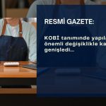 KOBİ tanımında önemli değişiklik: Resmi Gazete’de yayımlandı