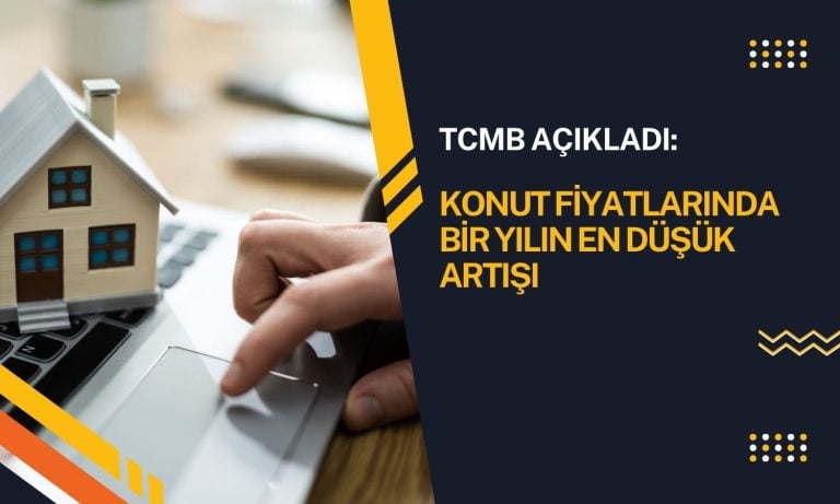 Konut fiyatlarında bir yılın en düşük aylık artışı görüldü