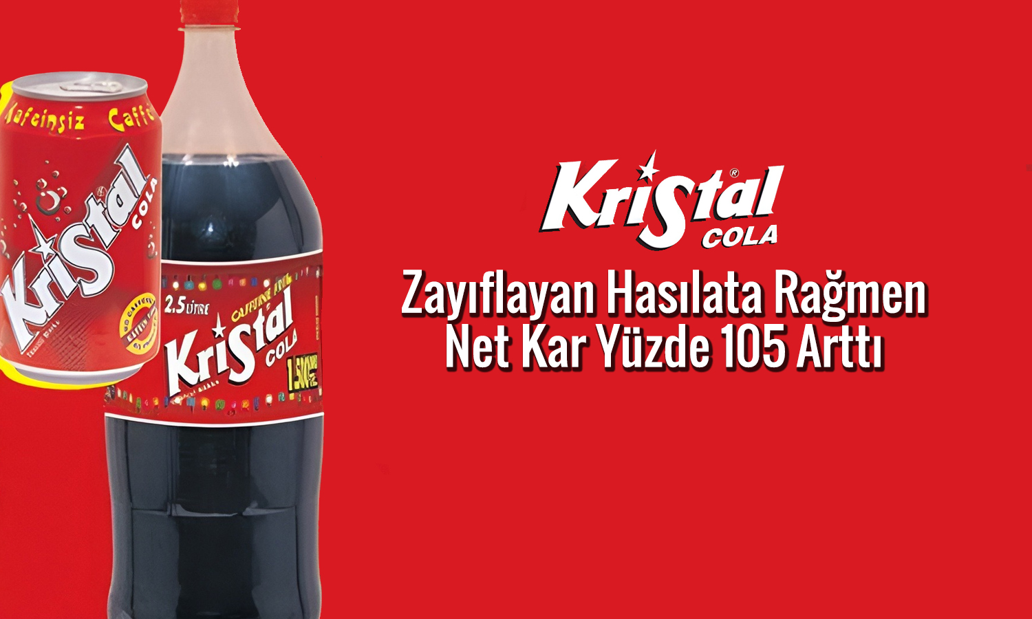 Kristal Kola’dan 2025’in ilk yarısında 104 milyon TL net kar
