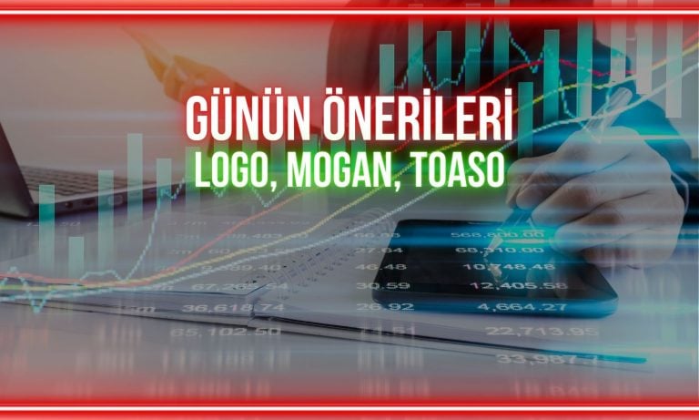LOGO, MOGAN, TOASO: Bugün hangi seviyeler izlenecek?