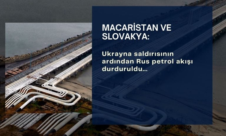 Macaristan ve Slovakya’ya Rus petrol akışı durduruldu