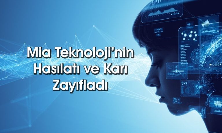 Mia Teknoloji’nin yılın ilk yarısında net karı yüzde 54 azaldı