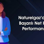 Naturelgaz’ın 2025’in ilk yarısındaki net karı yüzde 311 arttı
