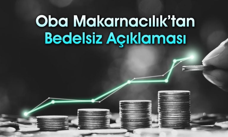 Oba Makarnacılık yüzde 500 bedelsiz için SPK’ya başvurdu