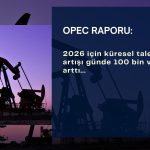 OPEC gelecek yıl daha sıkı bir petrol piyasası öngörüyor
