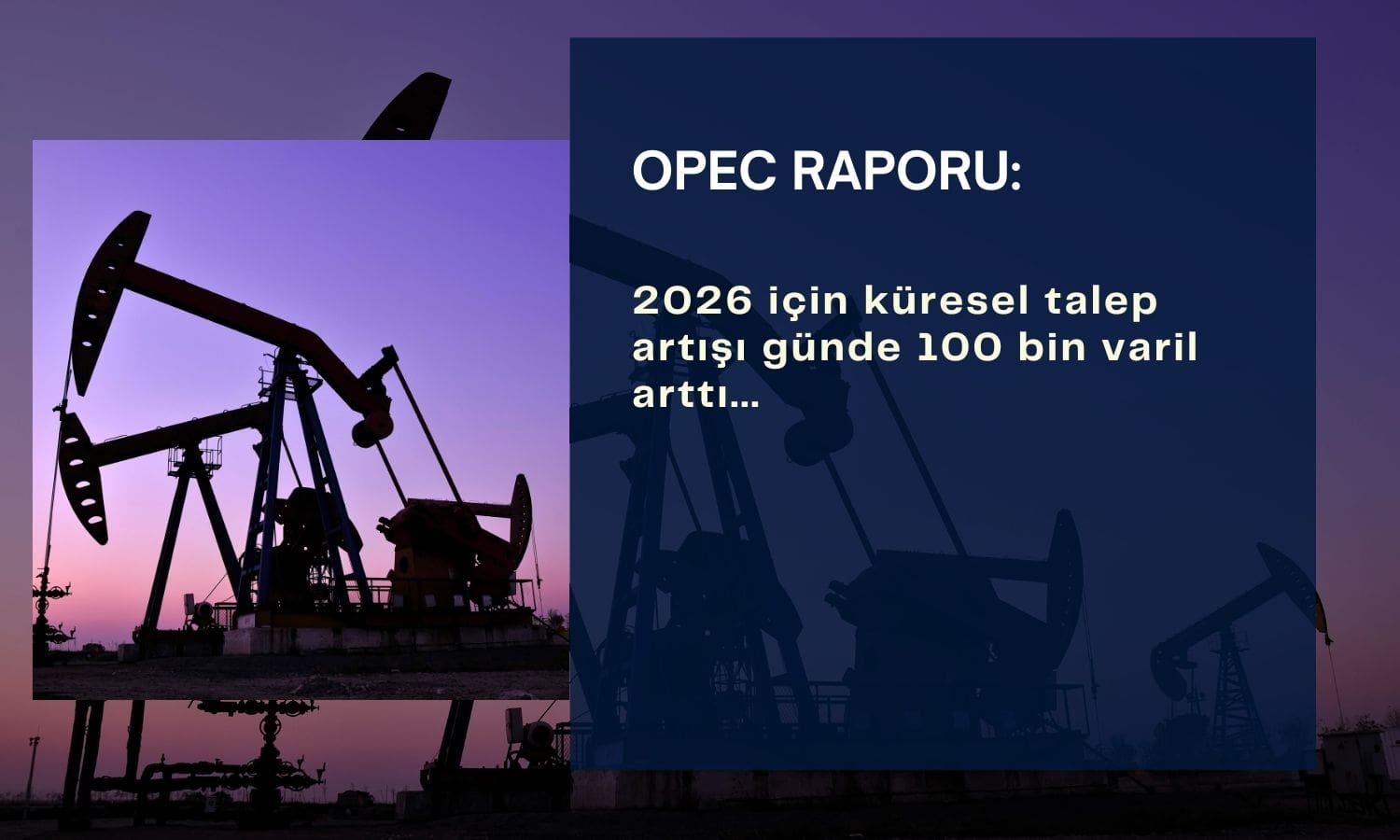 OPEC gelecek yıl daha sıkı bir petrol piyasası öngörüyor