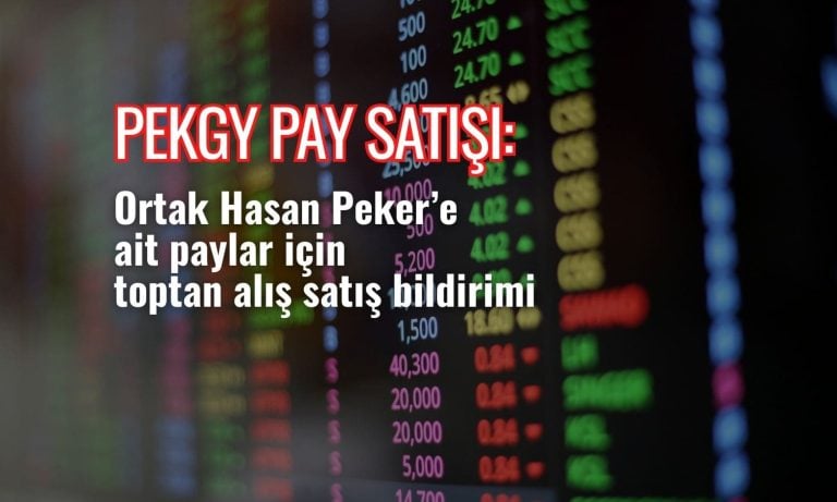 Peker GYO (PEKGY) payları için büyük satış işlemi açıklandı