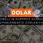 Powell’ın güvercin sürprizi sonrası dolar toparlanamıyor