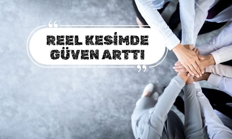 Reel kesim güven endeksi Ağustos’ta 0,4 puan arttı!