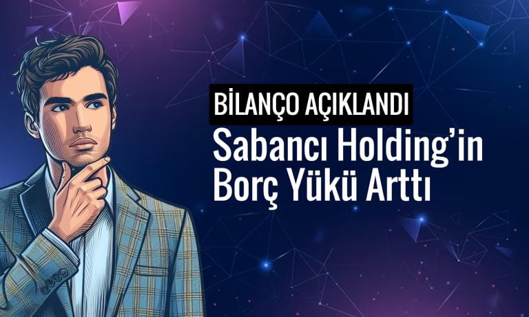 Sabancı Holding bilanço: Net kar ve borç rakamları şaşırttı