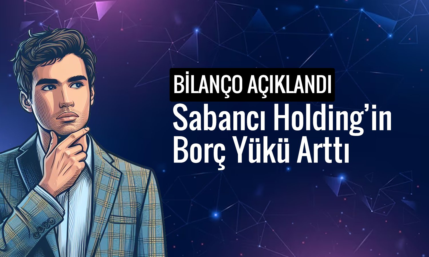 Sabancı Holding bilanço: Net kar ve borç rakamları şaşırttı
