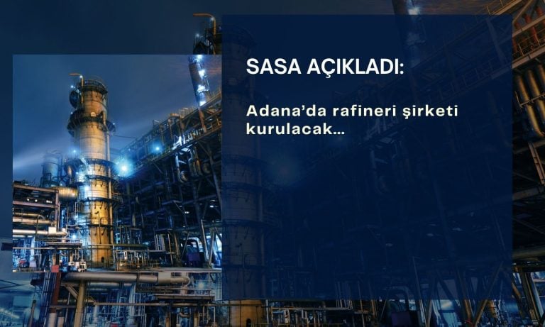 Sasa Polyester’den rafineri şirketi kurma kararı geldi