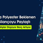 Sasa Polyester’den (SASA) 2Ç25’te 10,3 milyar TL zarar