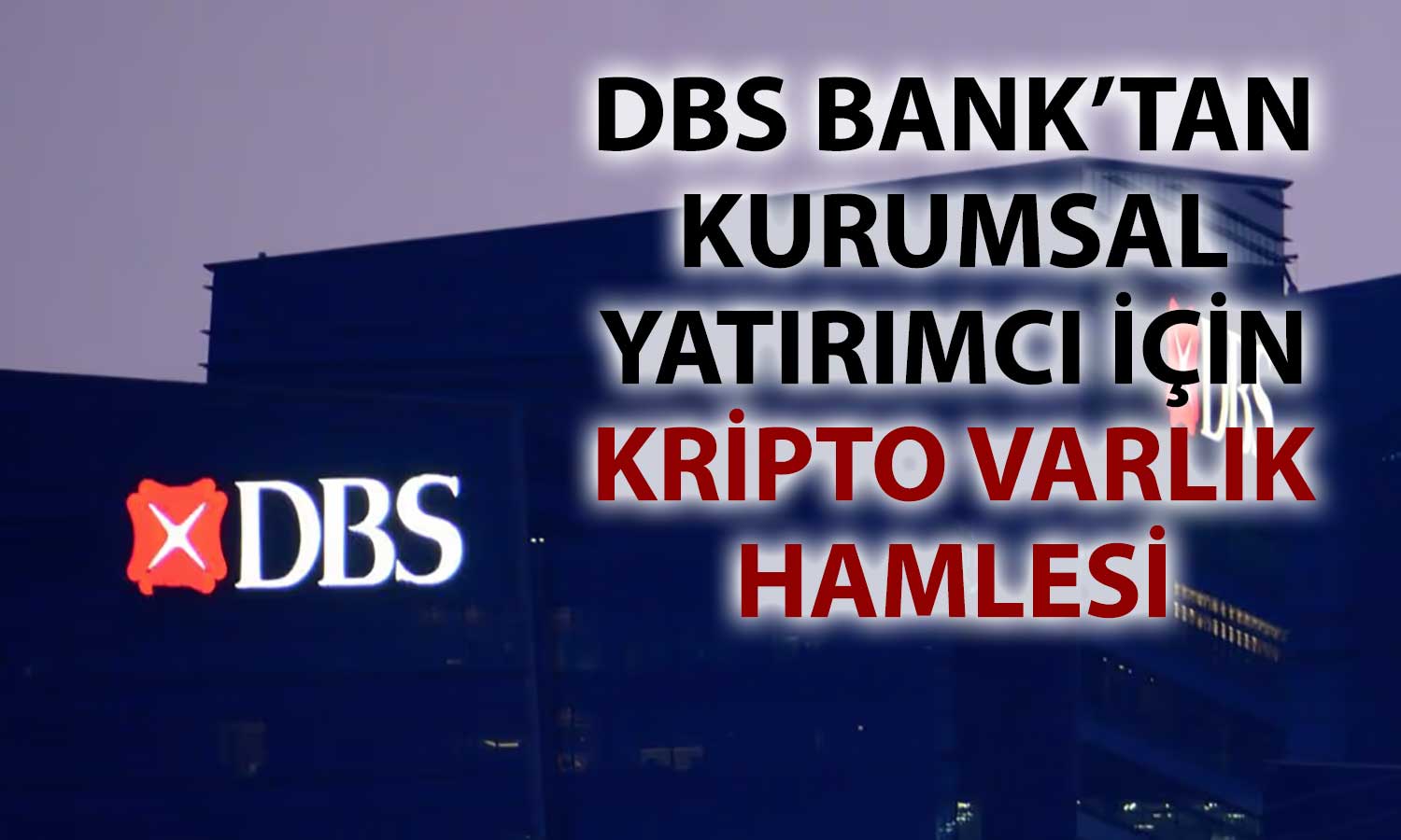 Singapur Merkezli DBS Bank’tan tokenize varlık hamlesi