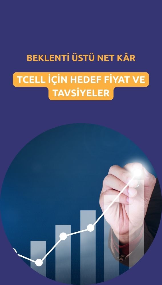 Net kâr beklentileri aştı: TCELL hedef fiyatları açıklandı