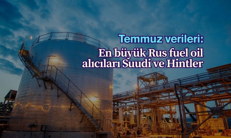 Temmuz’da en büyük Rus fuel oil alıcıları Suudi ve Hintler oldu