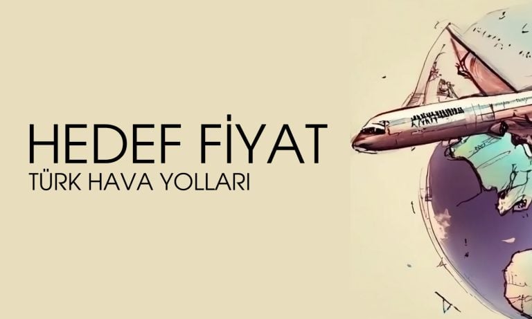 THYAO 2Ç25 finansalları beğenildi mi? Hedef fiyat değişti