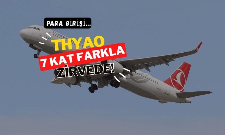 THYAO güçlü para girişi: En yakın rakibine 7 kat fark attı
