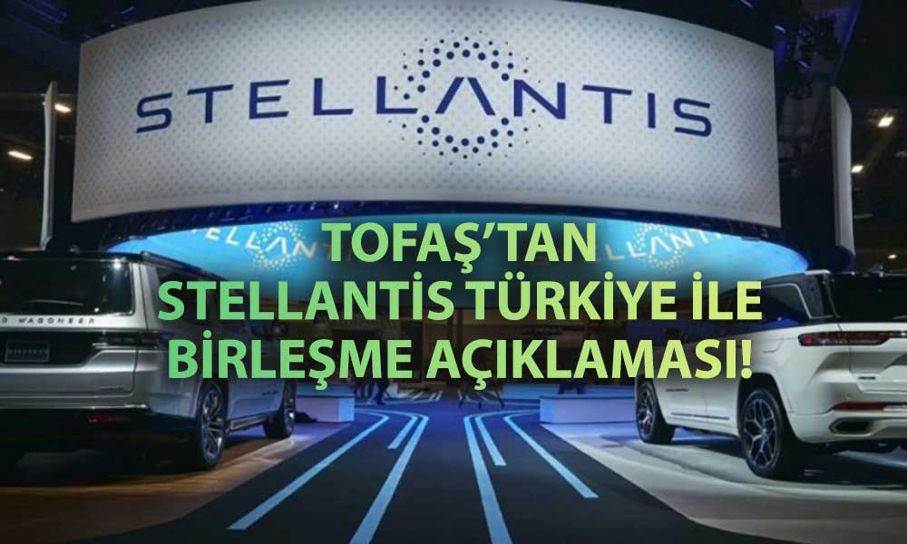 Tofaş, Stellantis Türkiye ile kolaylaştırılmış usulde birleşiyor