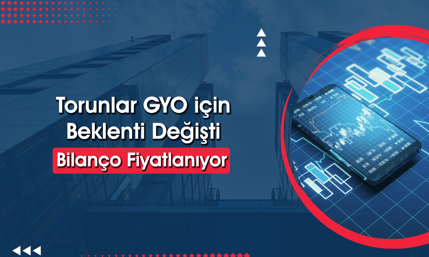 Torunlar GYO’da 2Ç25 bilanço sonrası hedef fiyat yükseldi