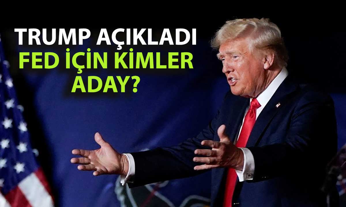 Trump, Fed için 4 aday belirledi: Bessent çekildi
