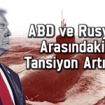 Trump’tan Rusya’ya karşı nükleer denizaltı hamlesi