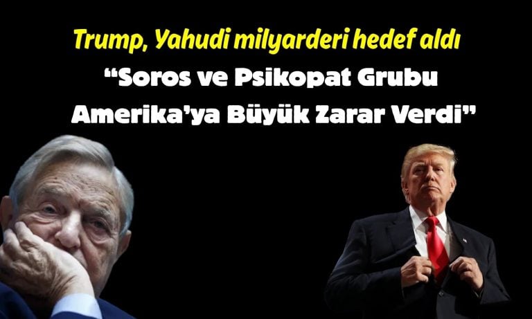 Trump’tan sert çıkış: George Soros ve oğlu yargılanmalı!