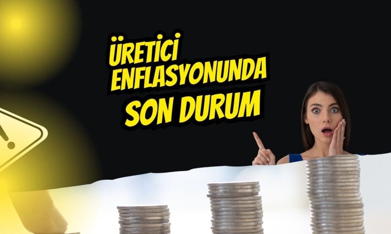 Üretici fiyatları geriliyor mu? Yİ-ÜFE’de sınırlı artış!