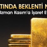 Uzman altın için Kasım’a işaret etti: Fiyatlarda kırılma olacak