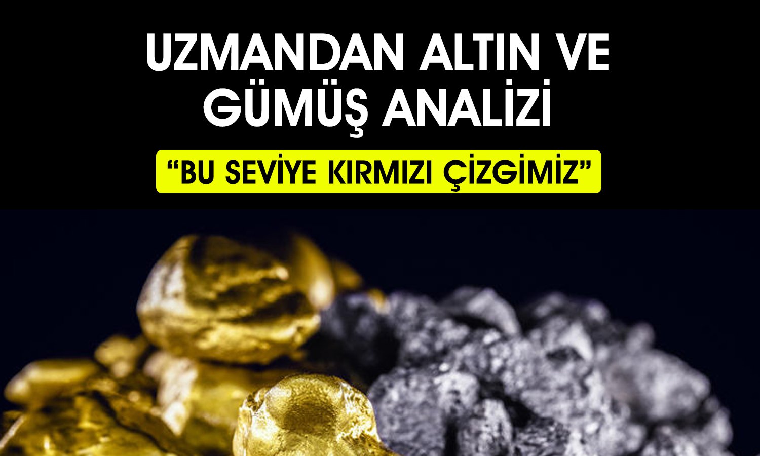 Uzman gümüş için “riskli” dedi! Altın için yıl sonu hedefi ne?