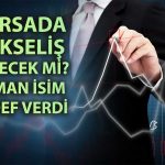 Uzman isimden BIST 100 için yeni zirve hedefi