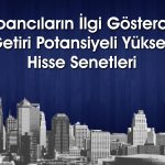 Yabancı oranı artan yüksek potansiyeli olan 4 hisse