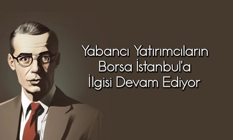 Yabancılar borsada 5 haftadır alıyor: Endekse nasıl yansıdı?