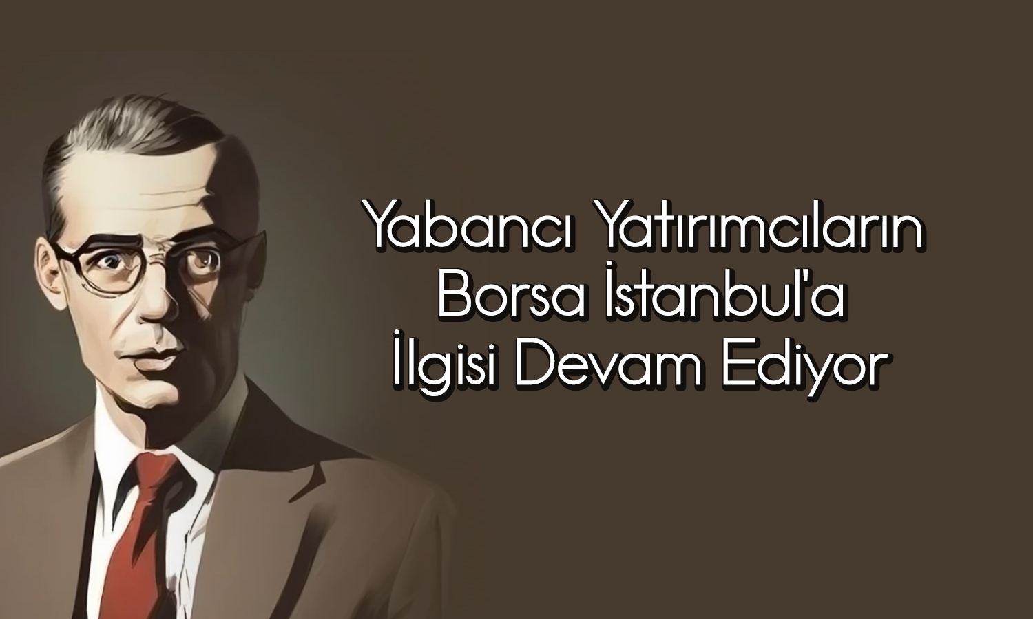 Yabancılar borsada 5 haftadır alıyor: Endekse nasıl yansıdı?