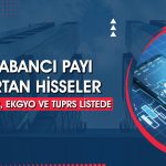 Yabancıların borsaya ilgisi sürüyor: En fazla artış EKGYO’da