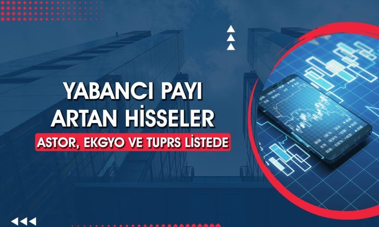 Yabancıların borsaya ilgisi sürüyor: En fazla artış EKGYO’da