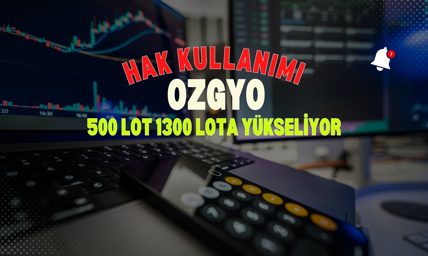 500 lot OZGYO 1300 lota yükseliyor: Yeni fiyat açıklandı
