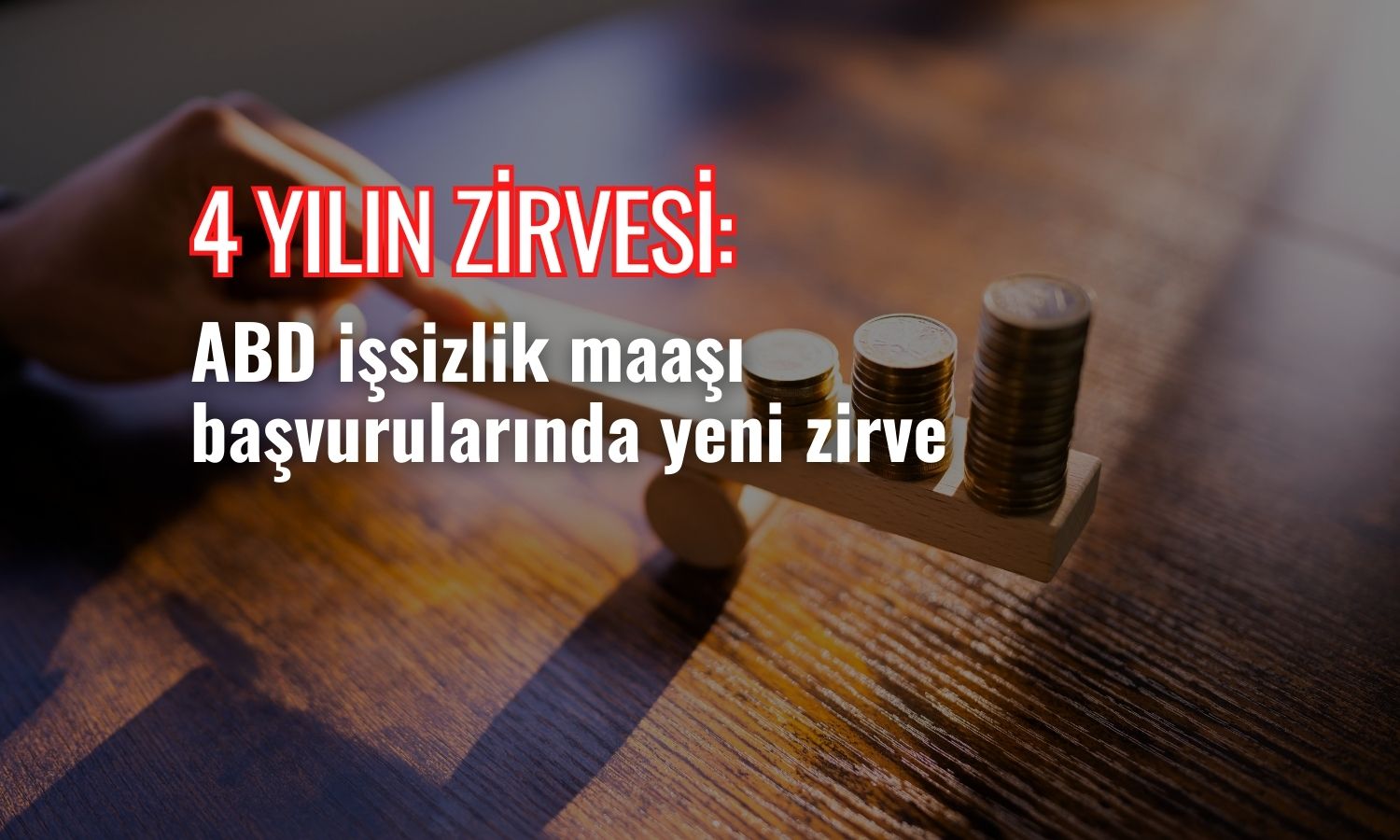 ABD işsizlik maaşı başvuruları 4 yılın zirvesinde
