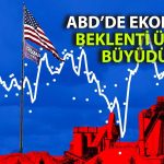 ABD’de sürpriz veri: Büyüme beklentileri aştı