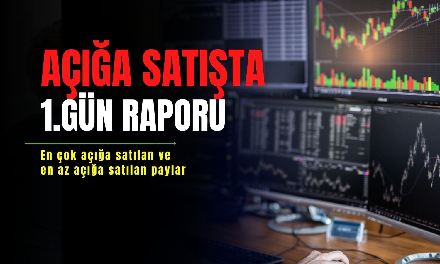 Açığa satış başladı: İlk gün en çok CIMSA, OYAKC, DOAS satıldı