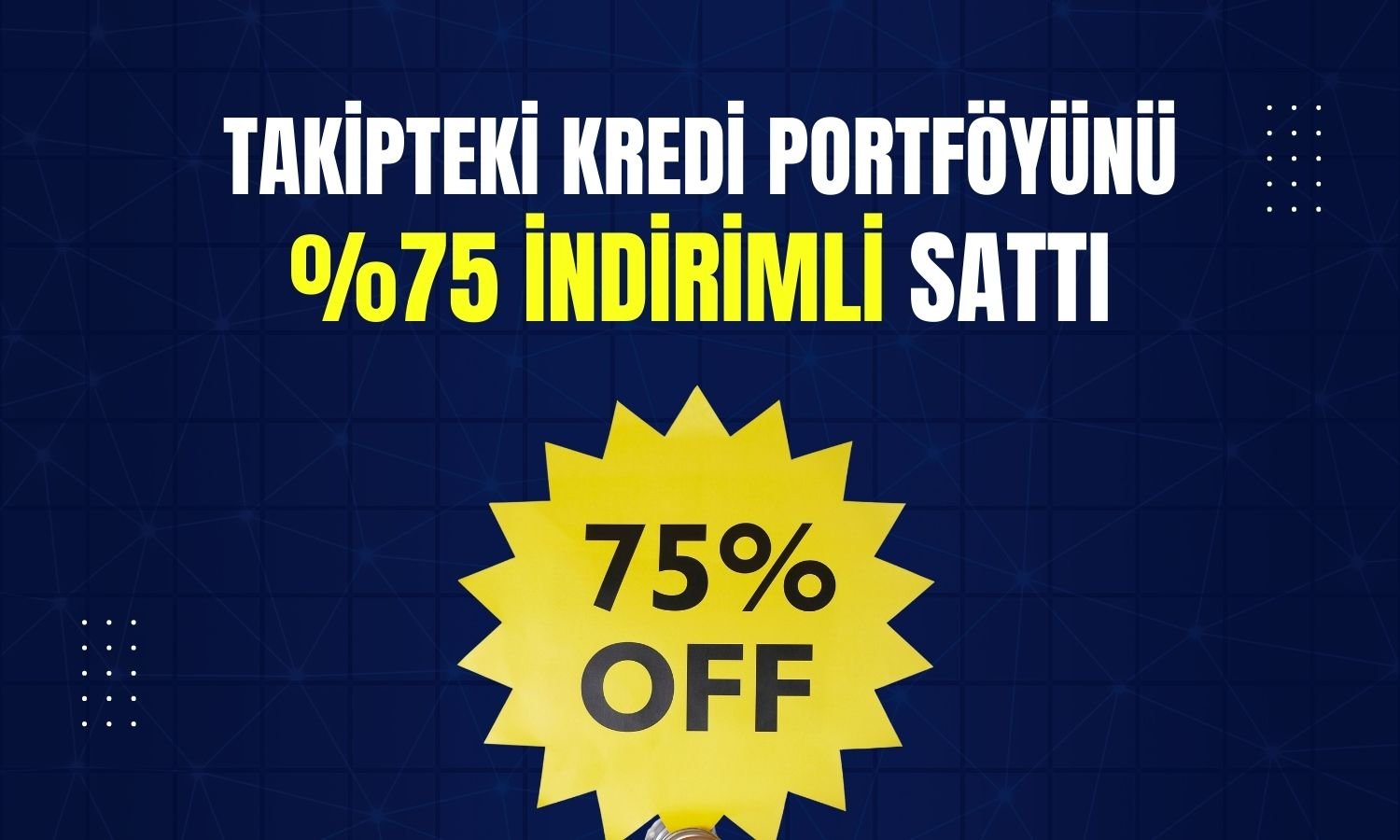 Akbank 1,17 milyar TL’lik krediyi 287 milyon TL’ye sattı