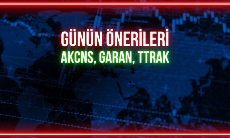 AKCNS, GARAN, TTRAK: Günün önerilerinde hedef fiyatlar