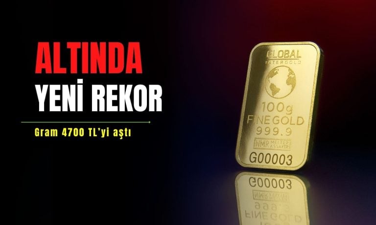 Altın fiyatlarında yeni rekor: Gram 4700 lirayı aştı