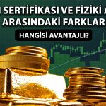 Altın sertifikası mı yoksa fiziki altın mı? Hangisi avantajlı?
