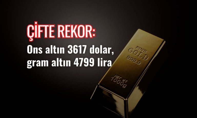 Altında çifte rekor: Ons 3617 dolar, gram 4799 lira