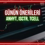 ANHYT, ISCTR, TCELL: Günün paylarında kritik hedefler