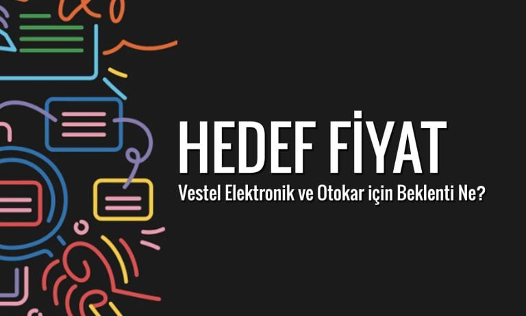 Aracı kurumlar VESTL ve OTKAR için hedef fiyatını paylaştı