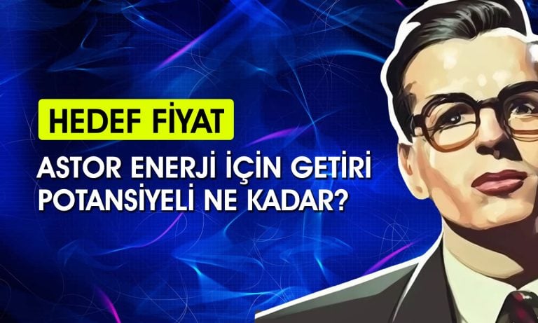Astor Enerji için 4 farklı hedef fiyat: 276 TL mümkün mü?
